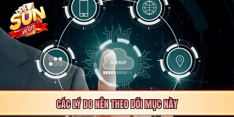 Các lý do nên theo dõi mục này
